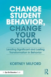 Change Student Behavior, Change Your School