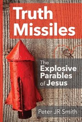 Truth Missiles - The Explosive Parables of Jesus