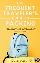 The Frequent Traveler's Guide to Packing