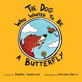 The Dog Who Wanted to Be a Butterfly