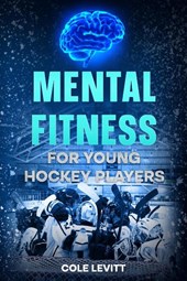 Levitt, C: Mental Fitness for Young Hockey Players