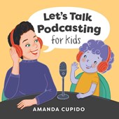Let's Talk Podcasting for Kids