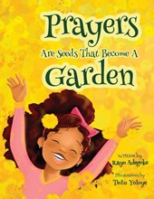 Prayers Are Seeds That Become A Garden