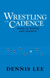 Wrestling with Cadence: Essays on Writing and Intuition