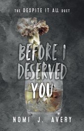 Before I Deserved You