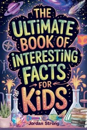 The Ultimate Book of Interesting Facts for Kids