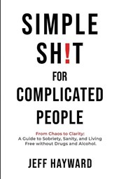 Simple Sh!T for Complicated PeopleFrom Chaos to Clarity