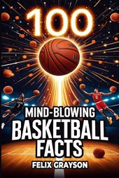 100 Mind-Blowing Basketball Facts