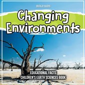 Changing Environments Educational Facts Children's Earth Sciences Book