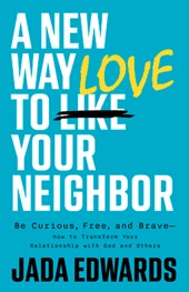 New Way to Love Your Neighbor, A