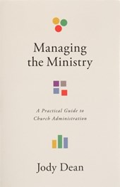 Managing the Ministry: A Practical Guide to Church Administration