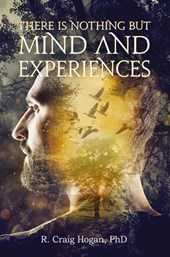 There Is Nothing But Mind and Experiences