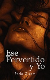 Ese Pervertido y Yo