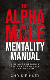 The Alpha Male Mentality Manual