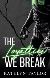 Taylor, K: Loyalties We Break