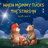 WHEN MOMMY TUCKS THE STARS IN