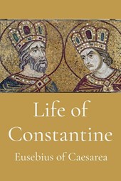Eusebius Of Caesarea: Life of Constantine