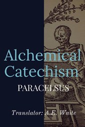 Paracelsus: Alchemical Catechism