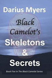 Black Camelot's Skeletons & Secrets