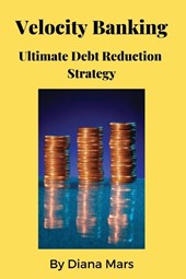 Velocity Banking Ultimate Debt Reduction Strategy