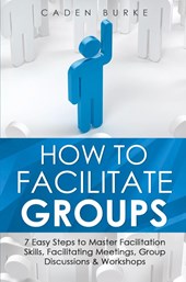 How to Facilitate Groups