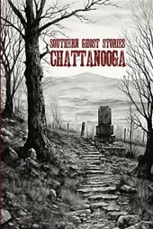 Southern Ghost Stories: Chattanooga