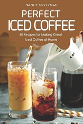 Silverman, N: Perfect Iced Coffee