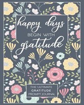 Happy Days Begin With Gratitude