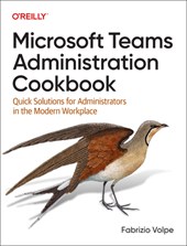 Microsoft Teams Administration Cookbook