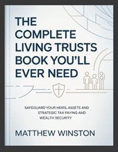 The Complete Living Trusts Book You'll Ever Need