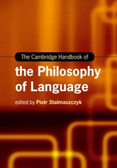 The Cambridge Handbook of the Philosophy of Language