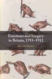 Emotions and Surgery in Britain, 1793–1912