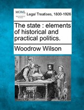 The state: elements of historical and practical politics.
