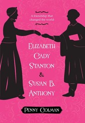 Elizabeth Cady Stanton and Susan B. Anthony