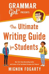Grammar Girl Presents the Ultimate Writing Guide for Students