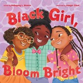Black Girl, Bloom Bright