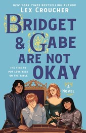 The Bridget & Gabe Are Not Okay