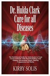 Dr. Hulda Clark Cure for All Diseases