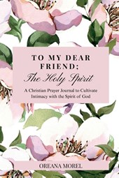 To My Dear Friend; The Holy Spirit