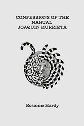 CONFESSIONS OF THE NAHUAL JOAQUIN MURRIETA