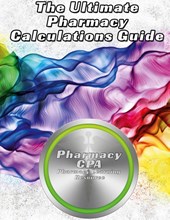 The Ultimate Pharmacy Calculations Guide