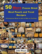 50 More Freeze Dried Meal Pouch and Treat Recipes