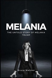 The Untold Story of Melania Trump