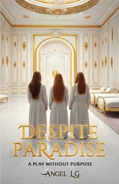 Despite Paradise: A Play Without Purpose