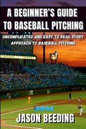 A Beginner's Guide To Baseball Pitching