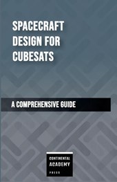 Spacecraft Design for CubeSats - A Comprehensive Guide