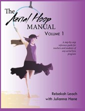 The Aerial Hoop Manual Volume 1