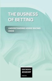 The Business of Betting - Understanding Horse Racing Odds