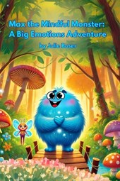 Max the Mindful Monster: A Big Emotions Adventure