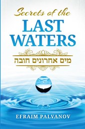 Secrets of the Last Waters (Mayim Achronim Chova)